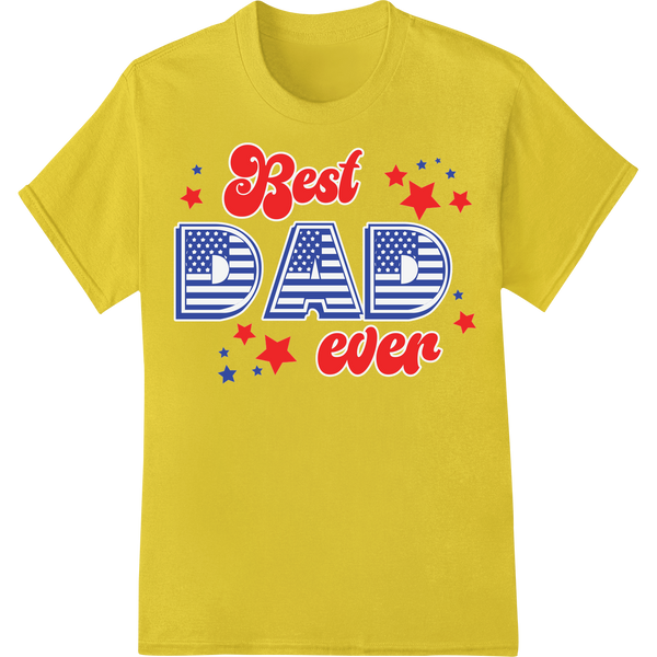 Patriotic 'Best DAD ever' 4th of July DTF Print Transfer on yellow shirt - SUPERDTF-DTF Prints-DTF Transfers-Custom DTF Prints