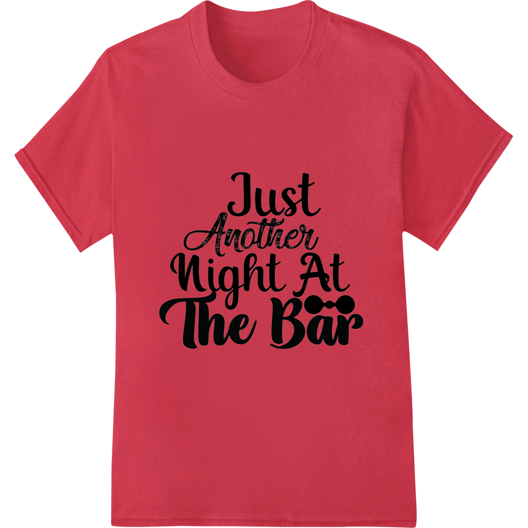 Bold 'Just Another Night At The Bar' DTF Print Heat Transfer on red shirt - SUPERDTF-DTF Prints-DTF Transfers-Custom DTF Prints