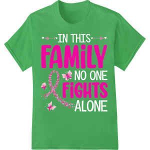 Family Fights Cancer Together - Powerful DTF Print Transfer on green shirt - SUPERDTF-DTF Prints-DTF Transfers-Custom DTF Prints