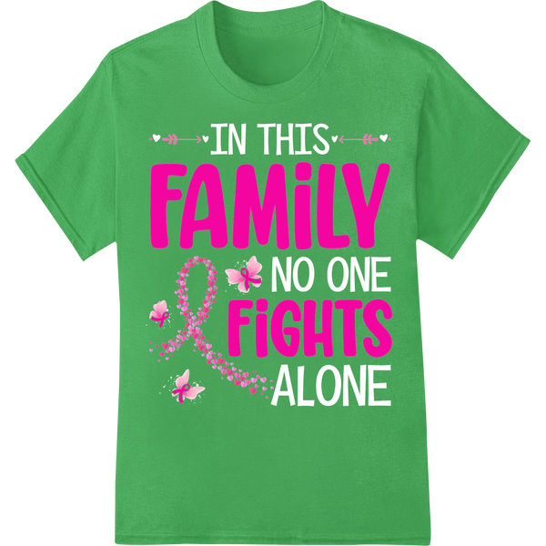 Family Fights Cancer Together - Powerful DTF Print Transfer on green shirt - SUPERDTF-DTF Prints-DTF Transfers-Custom DTF Prints