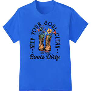 Personalized DTF printing experts design for Keep Your Soul Clean And Your Boots Dirty - DTF Print