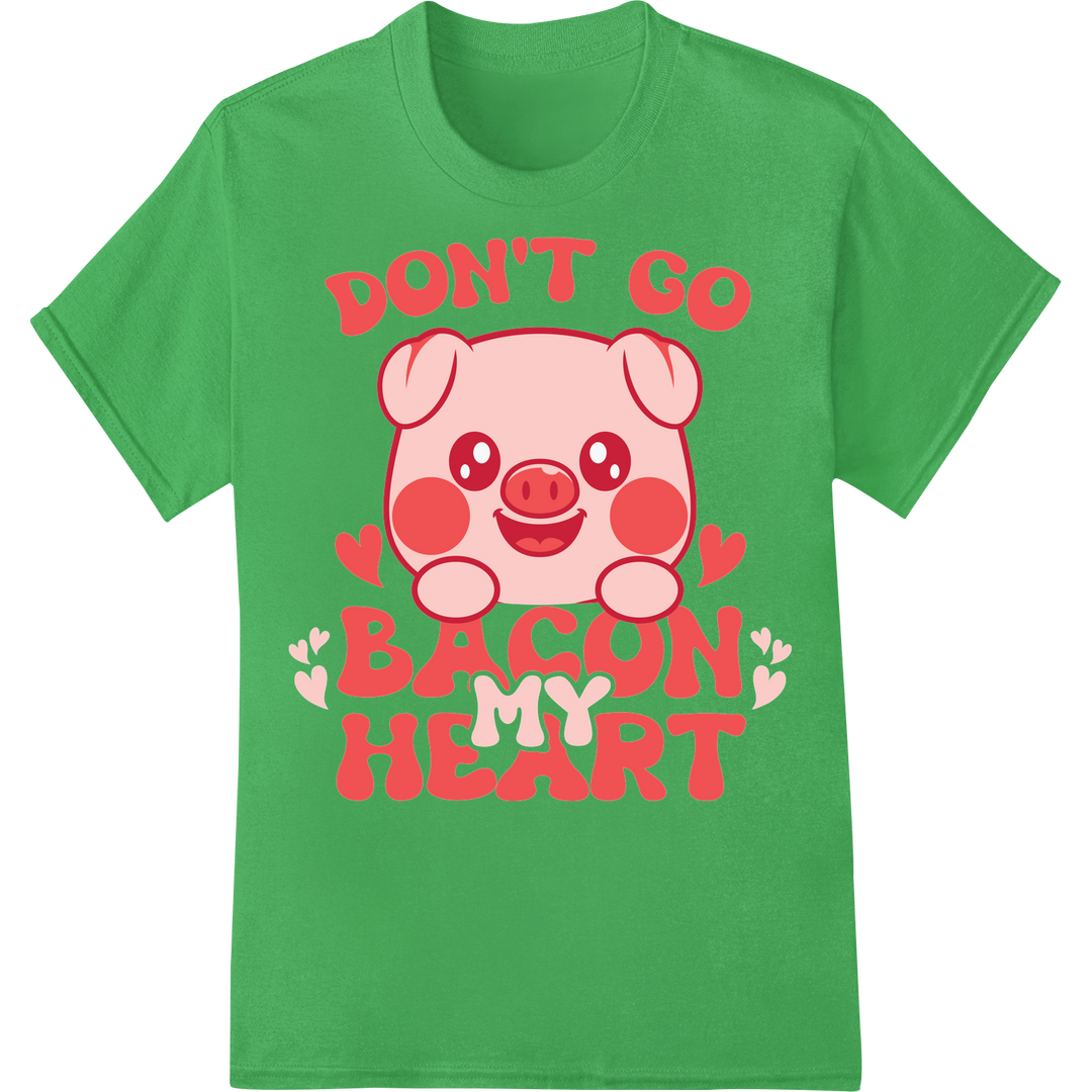 Adorable Pig Pun: "DON'T GO BACON MY HEART" Valentine DTF Print on green shirt - SUPERDTF-DTF Prints-DTF Transfers-Custom DTF Prints