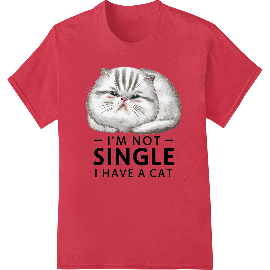 Hilarious Cat Lover DTF Print: I'M NOT SINGLE I HAVE A CAT on red shirt - SUPERDTF-DTF Prints-DTF Transfers-Custom DTF Prints