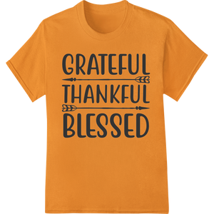 Grateful Thankful Blessed - Inspirational Thanksgiving DTF Print enhanced with professional custom print solutions