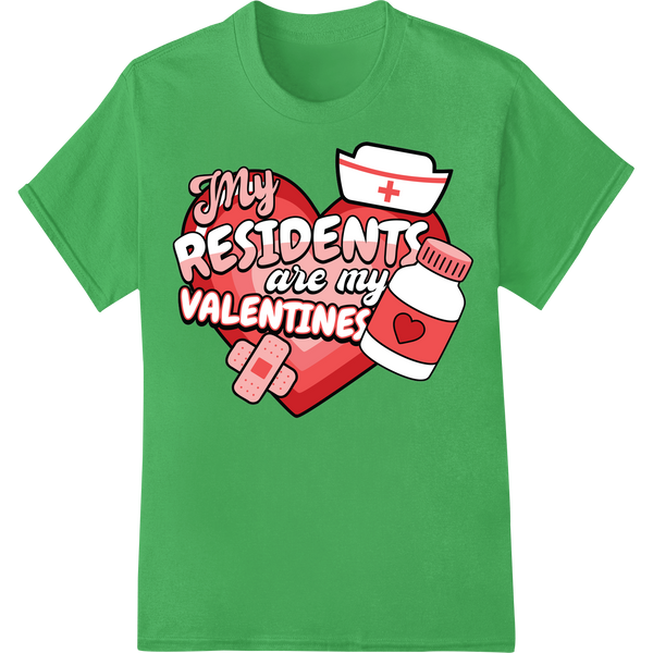 Nurse Valentine: Residents Are My Valentines DTF Print on green shirt - SUPERDTF-DTF Prints-DTF Transfers-Custom DTF Prints