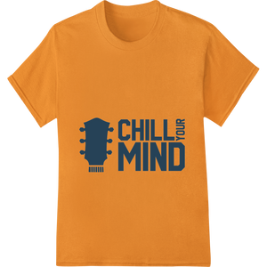 Premium quality digital printing on Unwind in Style: 'Chill Your Mind' Heat Transfer Design