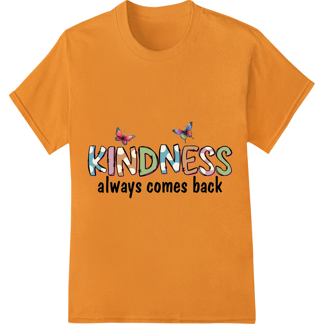 Kindness Always Comes Back: Uplifting Butterfly Quote Print on orange shirt - SUPERDTF-DTF Prints-DTF Transfers-Custom DTF Prints