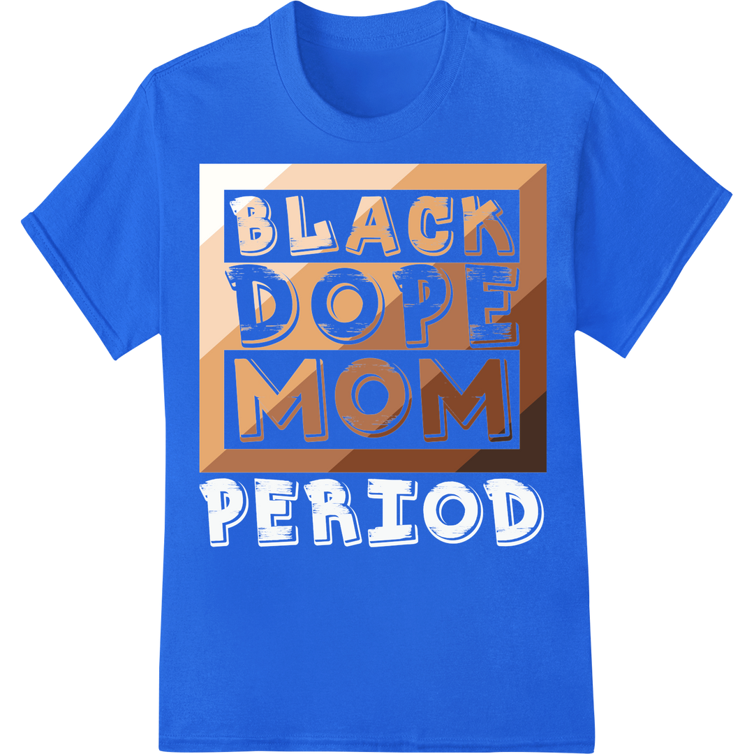 Bold 'BLACK DOPE MOM' Juneteenth DTF Print Heat Transfer on blue shirt - SUPERDTF-DTF Prints-DTF Transfers-Custom DTF Prints