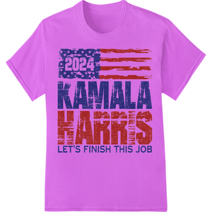 Kamala Harris 2024: Let's Finish The Job Heat Transfer featuring professional DTF printing service