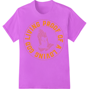 Vibrant custom apparel print on God Living Proof of a Faith DTF Print Heat Transfer