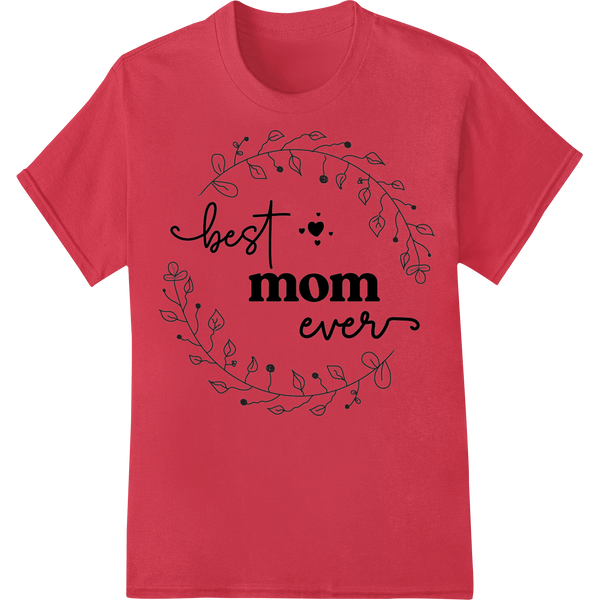 Best Mom Ever Floral Wreath DTF Print Heat Transfer Design on red shirt - SUPERDTF-DTF Prints-DTF Transfers-Custom DTF Prints