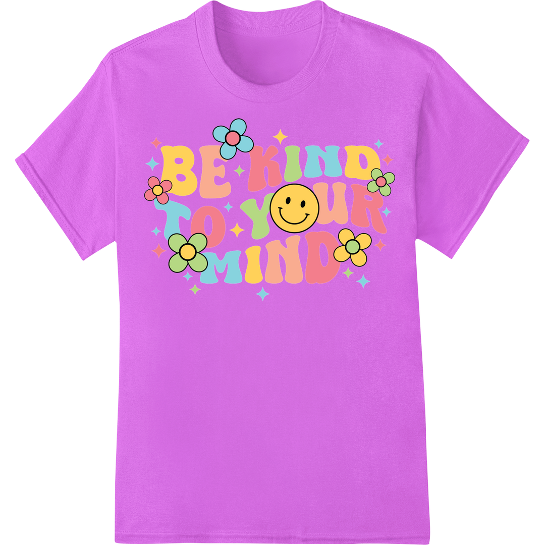 Uplift Your Look: 'Be Kind To Your Mind' DTF Print Transfer on purple shirt - SUPERDTF-DTF Prints-DTF Transfers-Custom DTF Prints