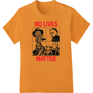 Vibrant custom print solutions print on NO LIVES MATTER - Infamous Slasher Villains Horror Graphic