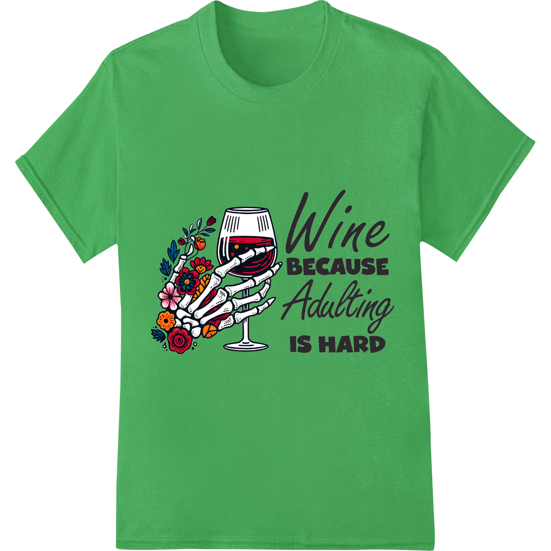 Witty 'Wine Because Adulting is Hard' DTF Print Transfer on green shirt - SUPERDTF-DTF Prints-DTF Transfers-Custom DTF Prints