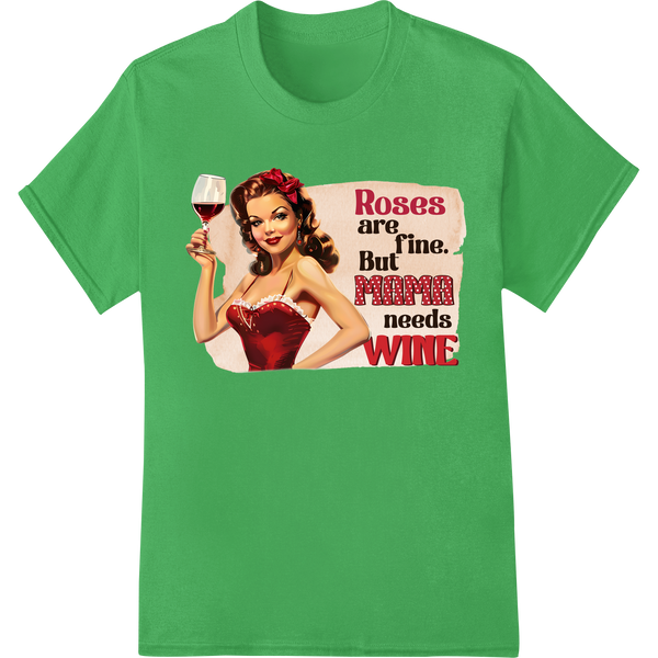 Retro Pin-Up Girl: Roses Are Fine, But Mama Needs Wine on green shirt - SUPERDTF-DTF Prints-DTF Transfers-Custom DTF Prints