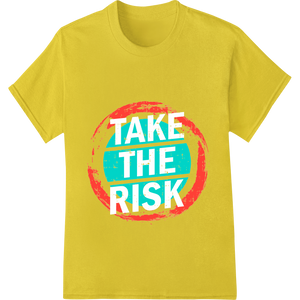 Innovative dtf printer design on Empower Your Look: 'Take the Risk' DTF Heat Transfer Print