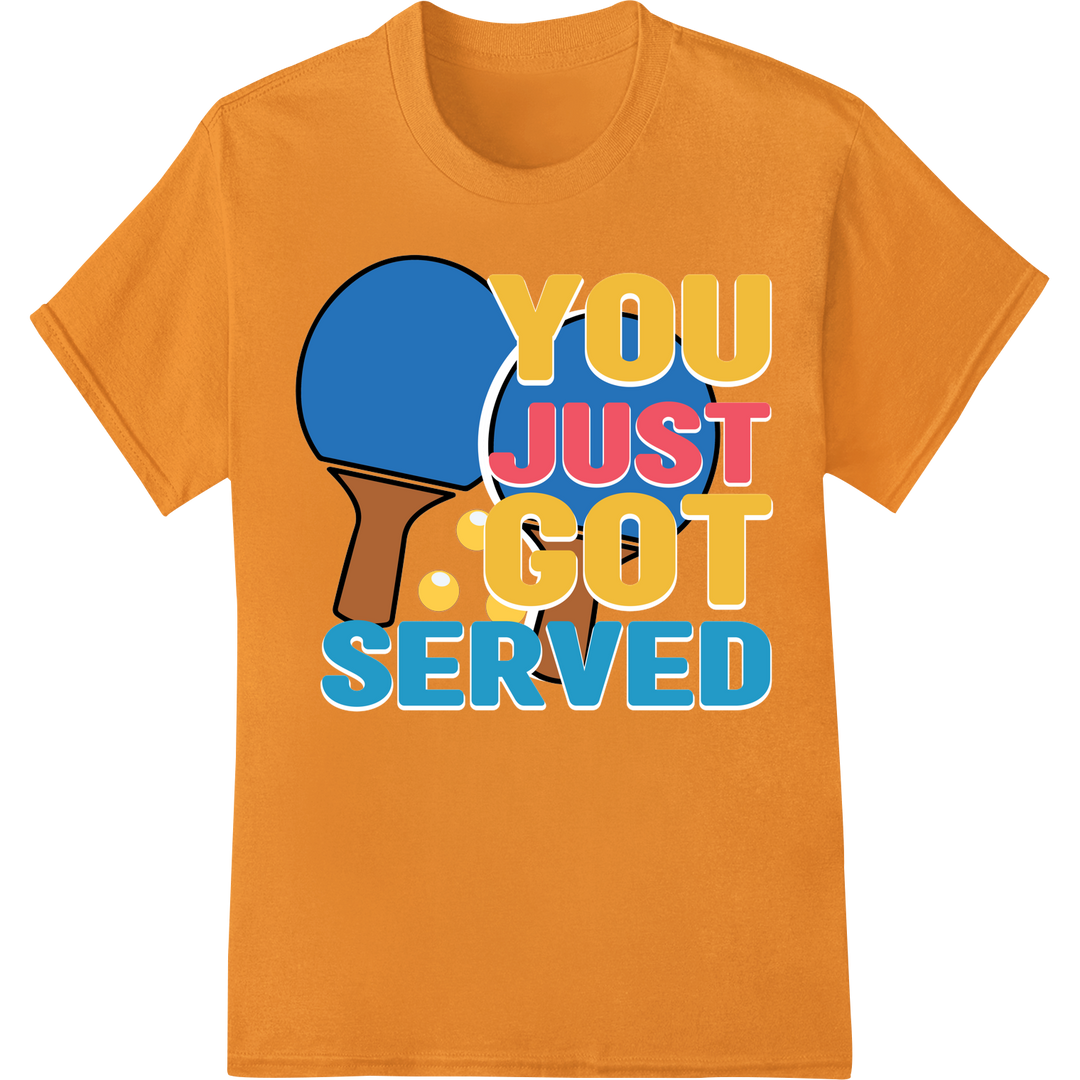 Ping Pong Pun: "YOU JUST GOT SERVED" Bold DTF Print Transfer on orange shirt - SUPERDTF-DTF Prints-DTF Transfers-Custom DTF Prints