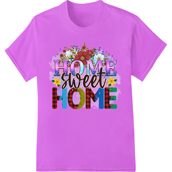 Vibrant floral 'HOME sweet HOME' design with pink, yellow, and green flowers on a white background for direct to film...