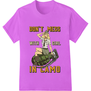 Innovative DTF heat transfers design on Fierce Camo Girl: Don't Mess With Her!