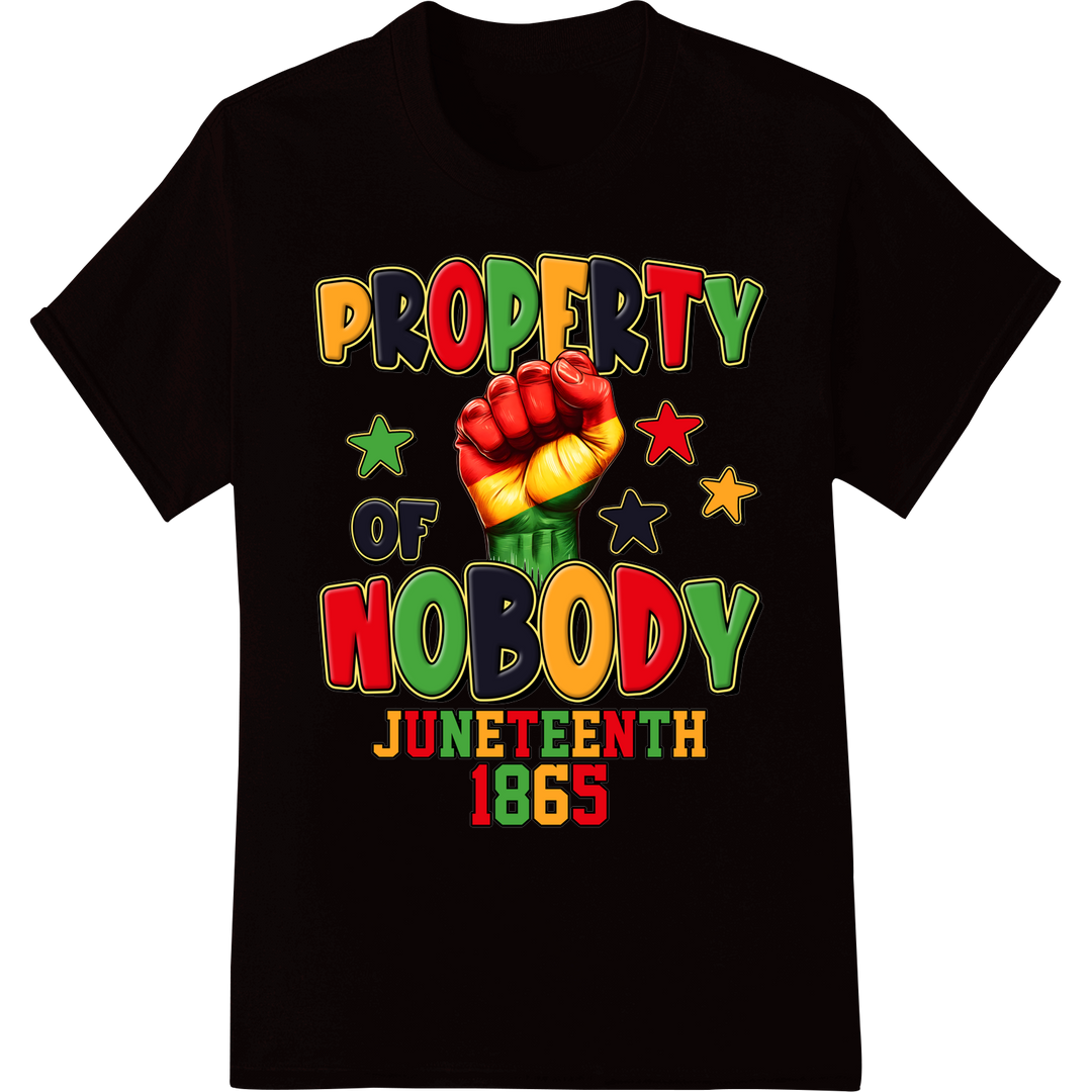 Bold Juneteenth 'Property of Nobody' DTF Print Heat Transfer on black shirt - SUPERDTF-DTF Prints-DTF Transfers-Custom DTF Prints