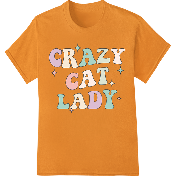 Proud 'CRAZY CAT LADY' Heat Transfer for Feline-Loving Moms on orange shirt - SUPERDTF-DTF Prints-DTF Transfers-Custom DTF Prints