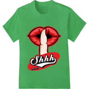 Sealed Lips: Playful 'Shhh' DTF Heat Transfer by Super DTF made with premium innovative apparel printing