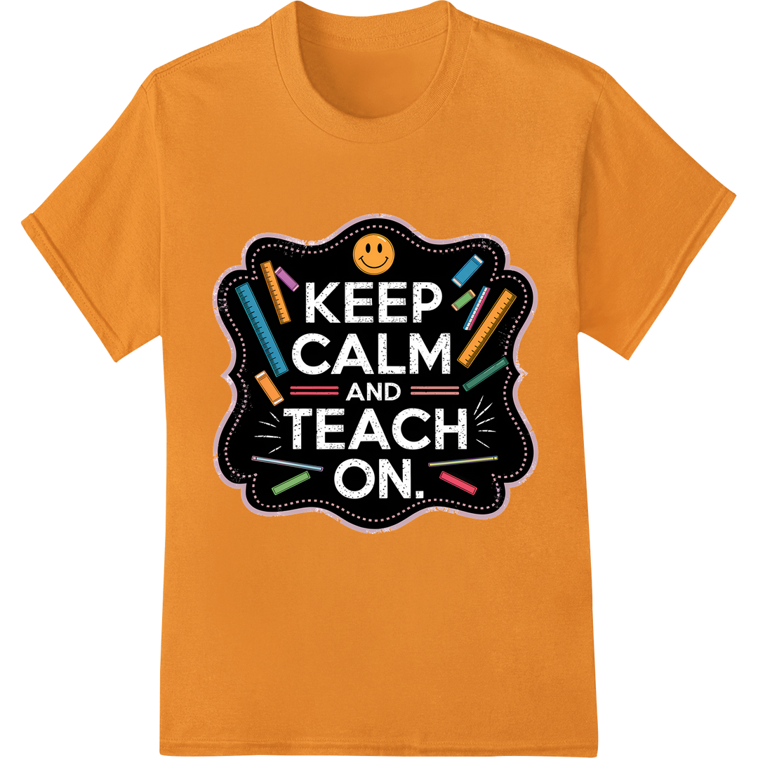 Keep Calm & Teach On: Inspiring DTF Print for Educators on orange shirt - SUPERDTF-DTF Prints-DTF Transfers-Custom DTF Prints