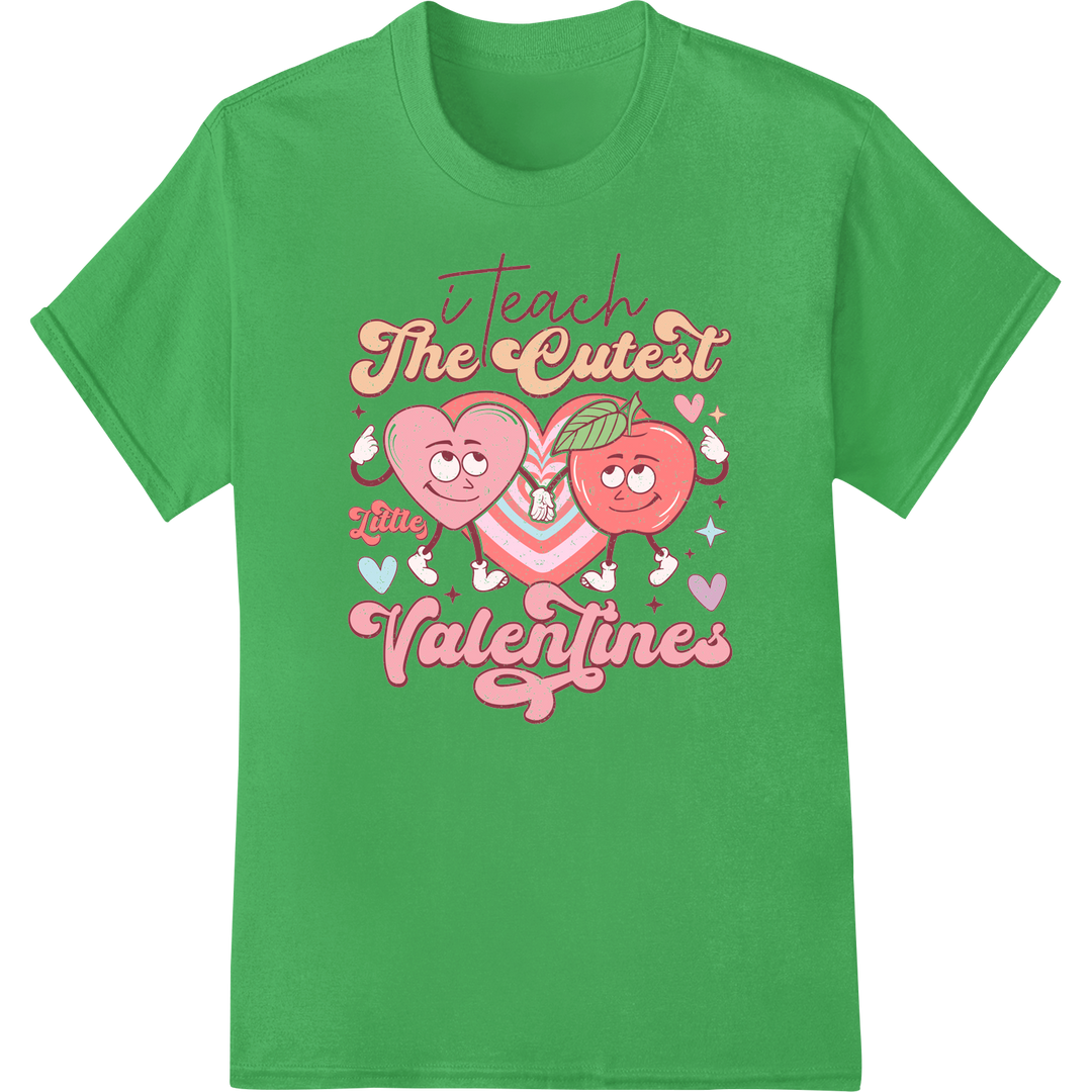 Adorable "I Teach The Cutest Valentines" DTF Print Transfer on green shirt - SUPERDTF-DTF Prints-DTF Transfers-Custom DTF Prints