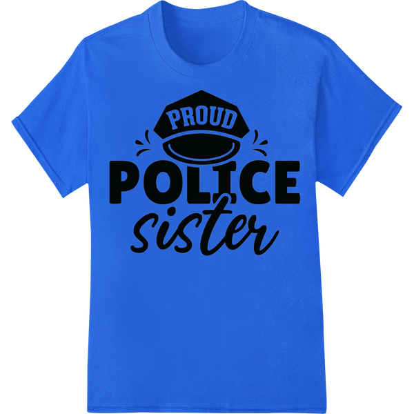 Proud Police Sister: Show Your Support with DTF Print on blue shirt - SUPERDTF-DTF Prints-DTF Transfers-Custom DTF Prints