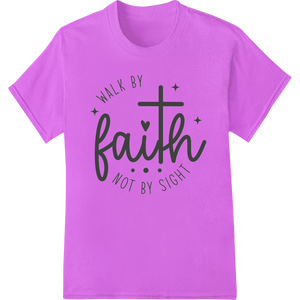 Inspirational 'Walk by Faith Not by Sight' DTF Print Design - High-quality high-quality t-shirt printing