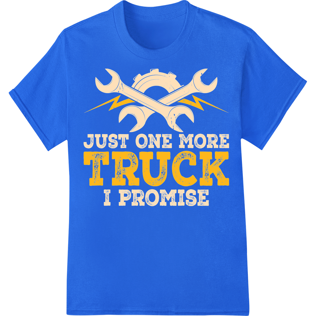 Hilarious "JUST ONE MORE TRUCK I PROMISE" Mechanic DTF Print on blue shirt - SUPERDTF-DTF Prints-DTF Transfers-Custom DTF Prints