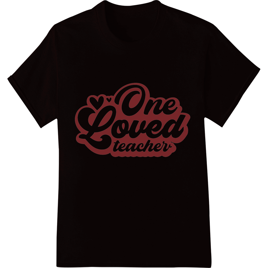 One Loved Teacher: Show Appreciation This Valentine's Day on black shirt - SUPERDTF-DTF Prints-DTF Transfers-Custom DTF Prints