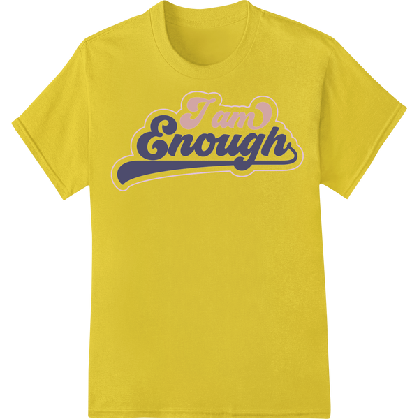 Empower Yourself with 'I am Enough' Heat Transfer Design on yellow shirt - SUPERDTF-DTF Prints-DTF Transfers-Custom DTF Prints