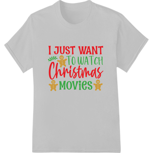 Durable innovative apparel printing applied to Cozy Up With Christmas Movies - Festive DTF Print Design