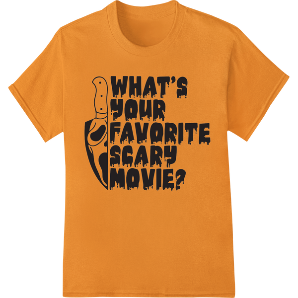 Blood-red text on a black background asking 'What's Your Favorite Scary Movie?' with a ghostly knife graphic - a DTF print...