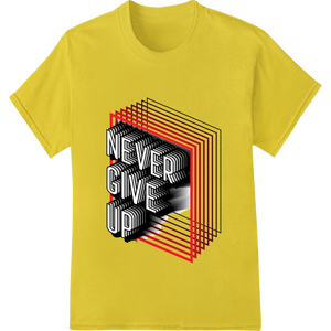 Personalized garment printing design for Never Give Up - Bold Motivational 3D Typography Design