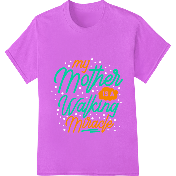 Walking Miracle Mom | Inspiring DTF Print Heat Transfer made with premium DTF transfers