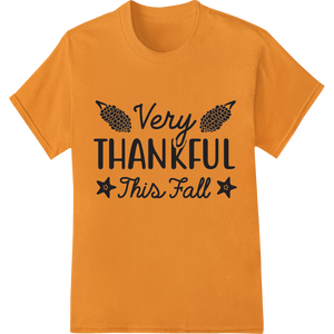 Very Thankful This Fall: Celebrate Gratitude in Style showcasing advanced DTF transfers technology