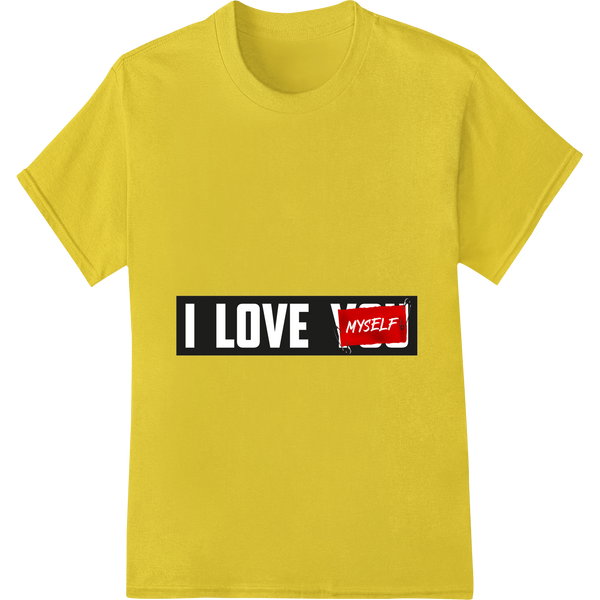 Innovative durable print transfers design on Bold Self-Love Affirmation: 'I LOVE MYSELF' Empowering Design