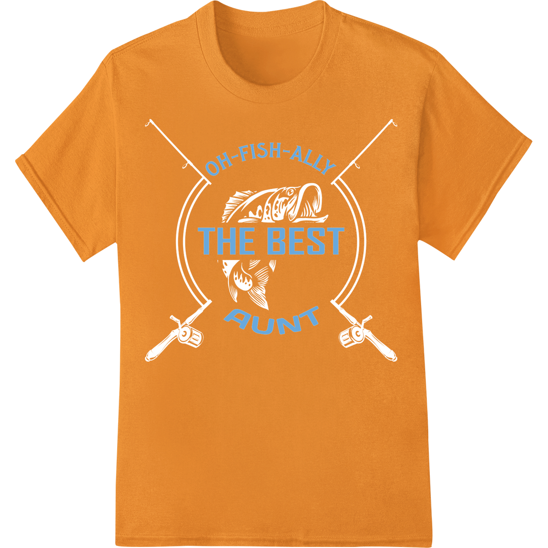 Oh-Fish-Ally The Best Aunt | Funny Fishing Pun DTF Print on orange shirt - SUPERDTF-DTF Prints-DTF Transfers-Custom DTF Prints