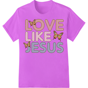 Love Like Jesus: Inspiring Easter Heat Transfer Design - High-quality high-quality t-shirt printing