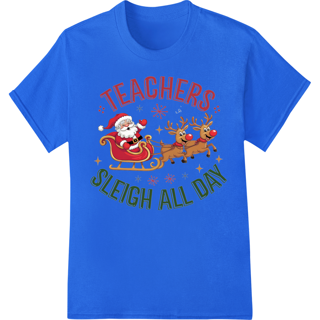 Adorable 'Teachers Sleigh All Day' Christmas DTF Print on blue shirt - SUPERDTF-DTF Prints-DTF Transfers-Custom DTF Prints