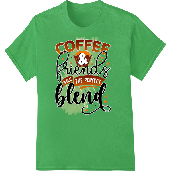 Coffee & Friends: The Perfect Fall Blend | DTF Print made with premium t shirt prints