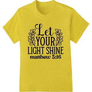 Let Your Light Shine - Inspiring Bible Verse DTF Print - High-quality professional DTF printing