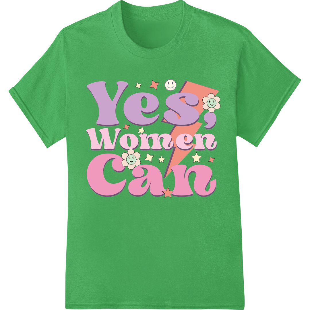 Yes, Women Can - Bold Feminism DTF Print Heat Transfer on green shirt - SUPERDTF-DTF Prints-DTF Transfers-Custom DTF Prints