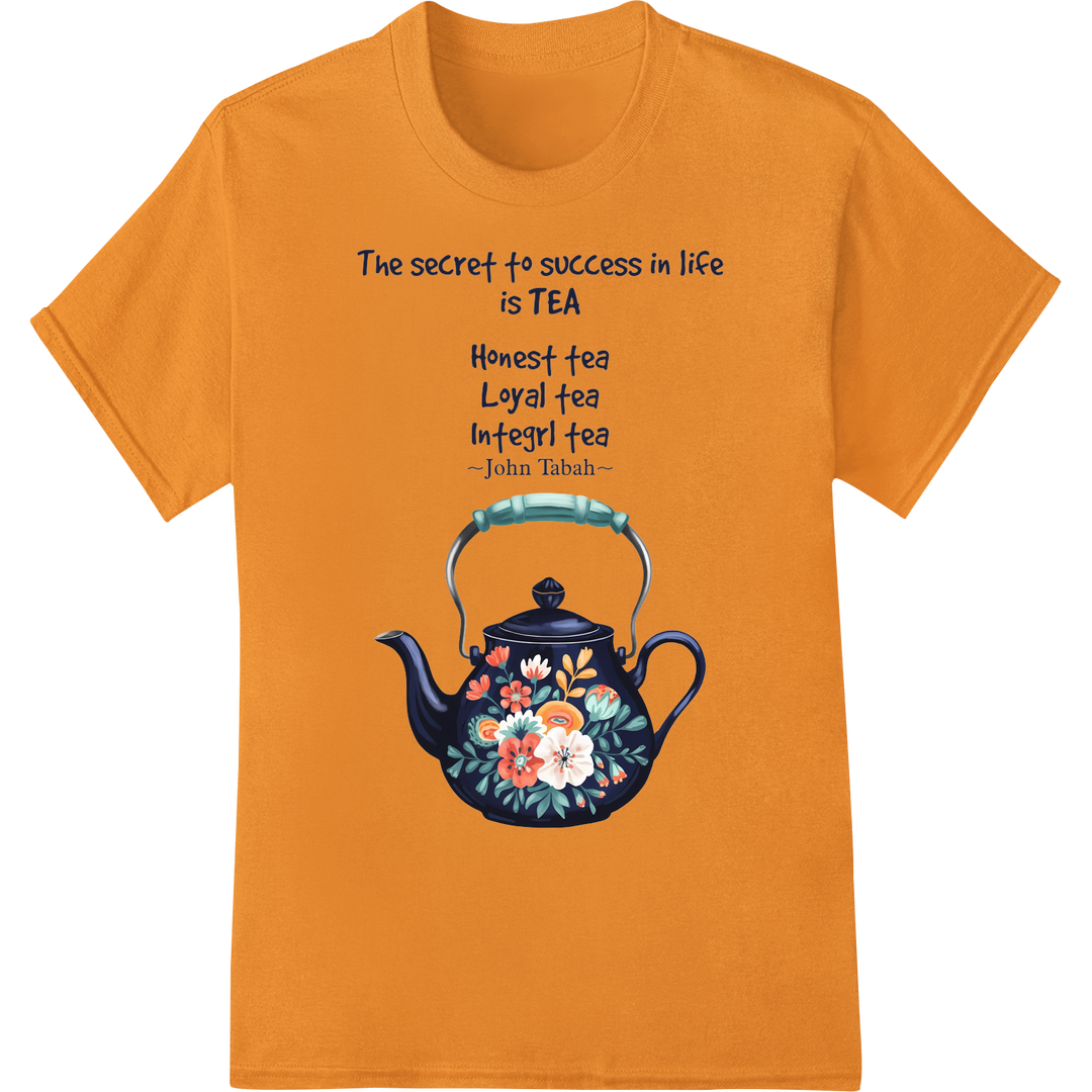 Tea is the Secret to Success - Inspiring DTF Print Transfer on orange shirt - SUPERDTF-DTF Prints-DTF Transfers-Custom DTF Prints