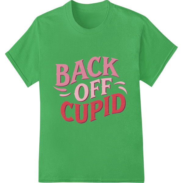 Sassy 'BACK OFF CUPID' Valentine's Day DTF Transfer Print on green shirt - SUPERDTF-DTF Prints-DTF Transfers-Custom DTF Prints