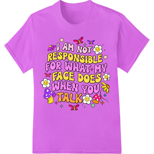 Colorful and playful floral design heat transfer featuring quirky quotes, perfect for personalized apparel and accessories.