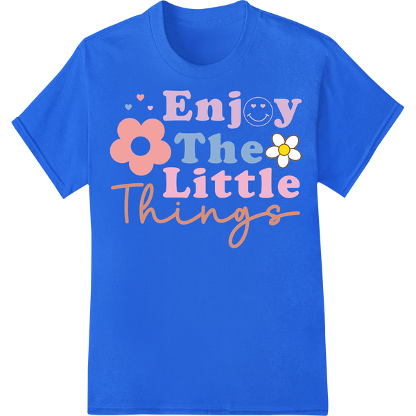 Enjoy The Little Things - Cute Floral Typography DTF Print on blue shirt - SUPERDTF-DTF Prints-DTF Transfers-Custom DTF Prints