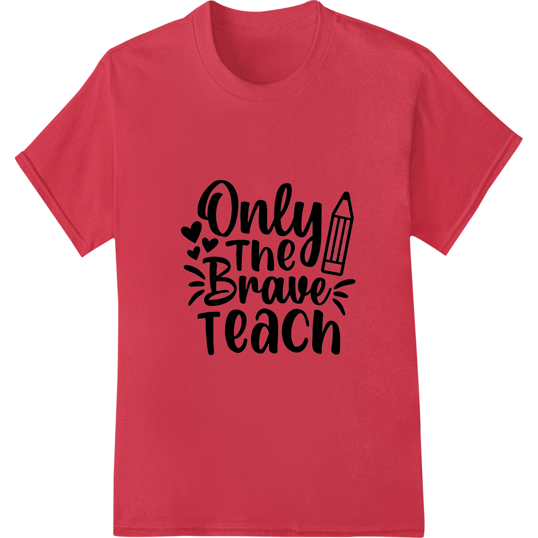 Brave Teach: Inspiring DTF Print for Teacher Appreciation on red shirt - SUPERDTF-DTF Prints-DTF Transfers-Custom DTF Prints